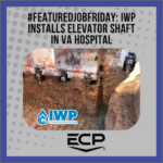A Featured Job Friday article, IWP Foundation Repair Installs elevator shaft in VA hospital.