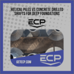 Helical piles vs concrete drilled shafts for deep foundations