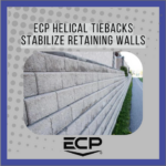 ECP Helical Tiebacks Stabilize Retaining Walls