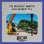 Featured image for the blog "The Drivecast Grouted Displacement Pile"